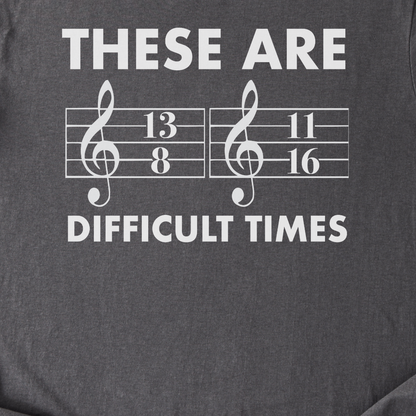These Are Difficult Times T-Shirt