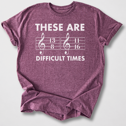 These Are Difficult Times T-Shirt