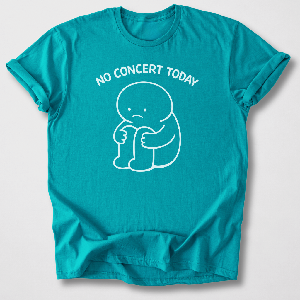 No Concert Today T-Shirt