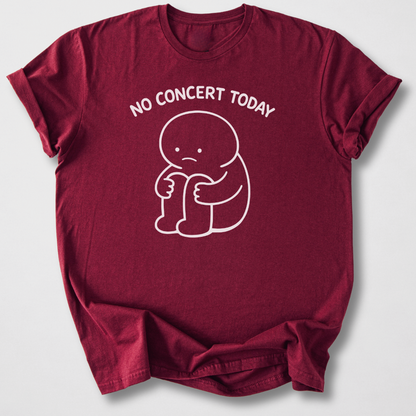 No Concert Today T-Shirt