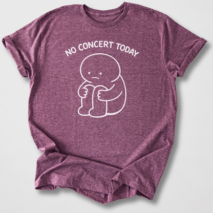 No Concert Today T-Shirt