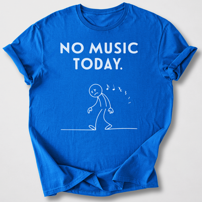 No Music Today T-Shirt
