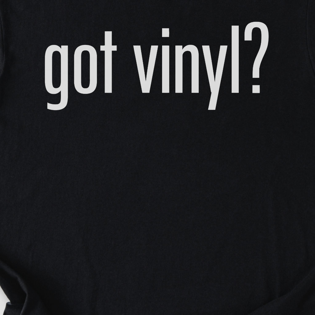 Got Vinyl? T-Shirt