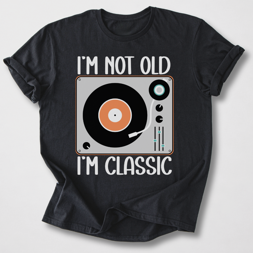 I'm Not Old I'm Classic Vinyl T-Shirt