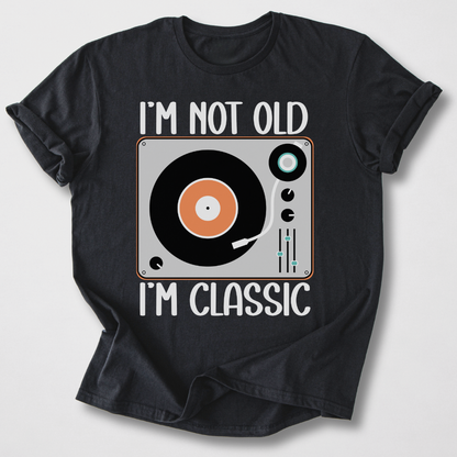 I'm Not Old I'm Classic Vinyl T-Shirt