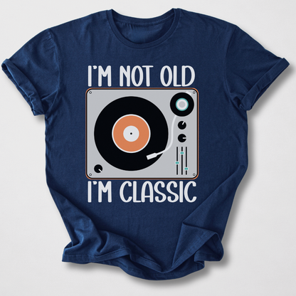 I'm Not Old I'm Classic Vinyl T-Shirt