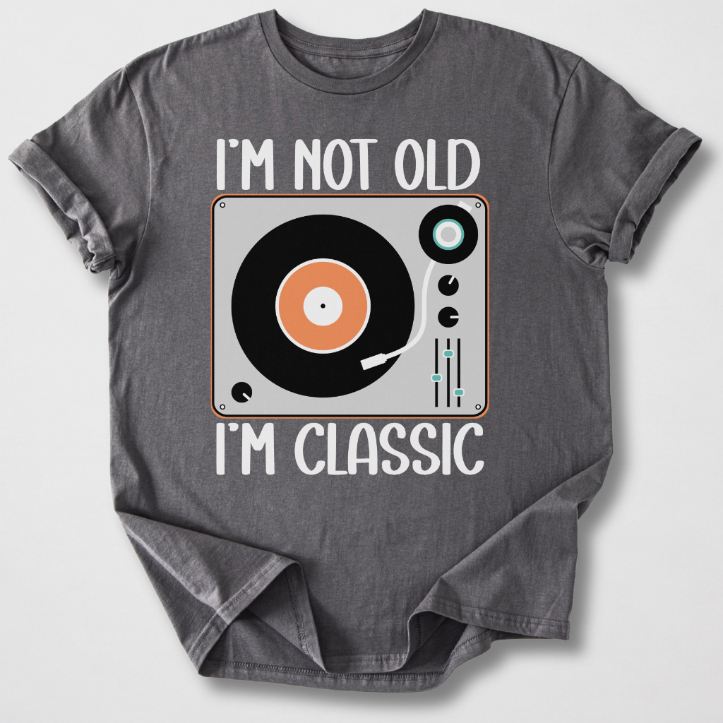 I'm Not Old I'm Classic Vinyl T-Shirt