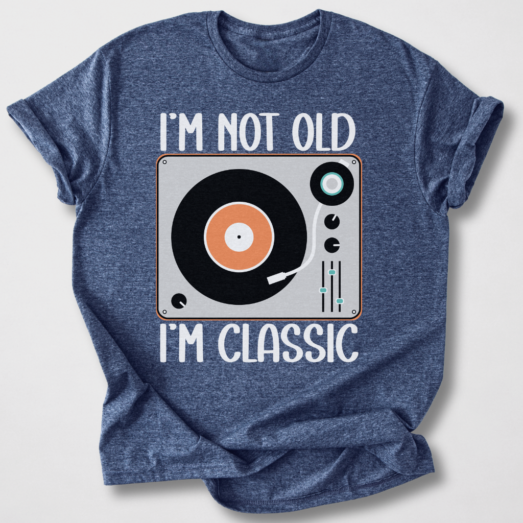 I'm Not Old I'm Classic Vinyl T-Shirt