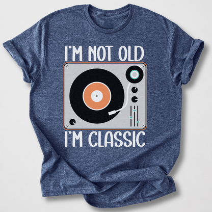 I'm Not Old I'm Classic Vinyl T-Shirt