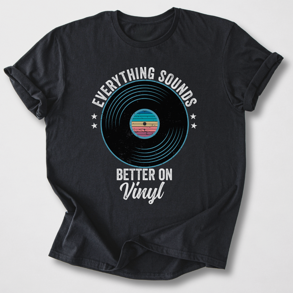 Everything Better On Vinyl T-Shirt