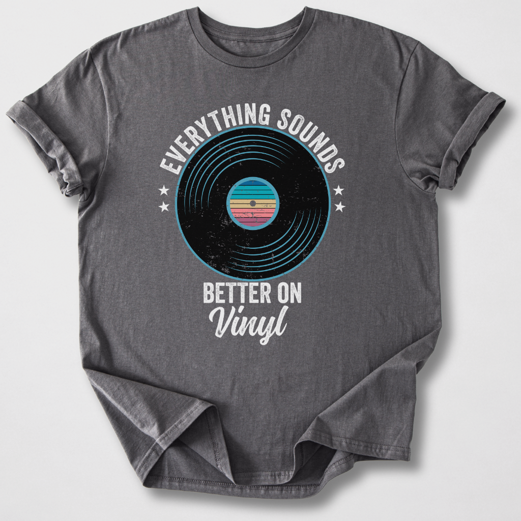 Everything Better On Vinyl T-Shirt