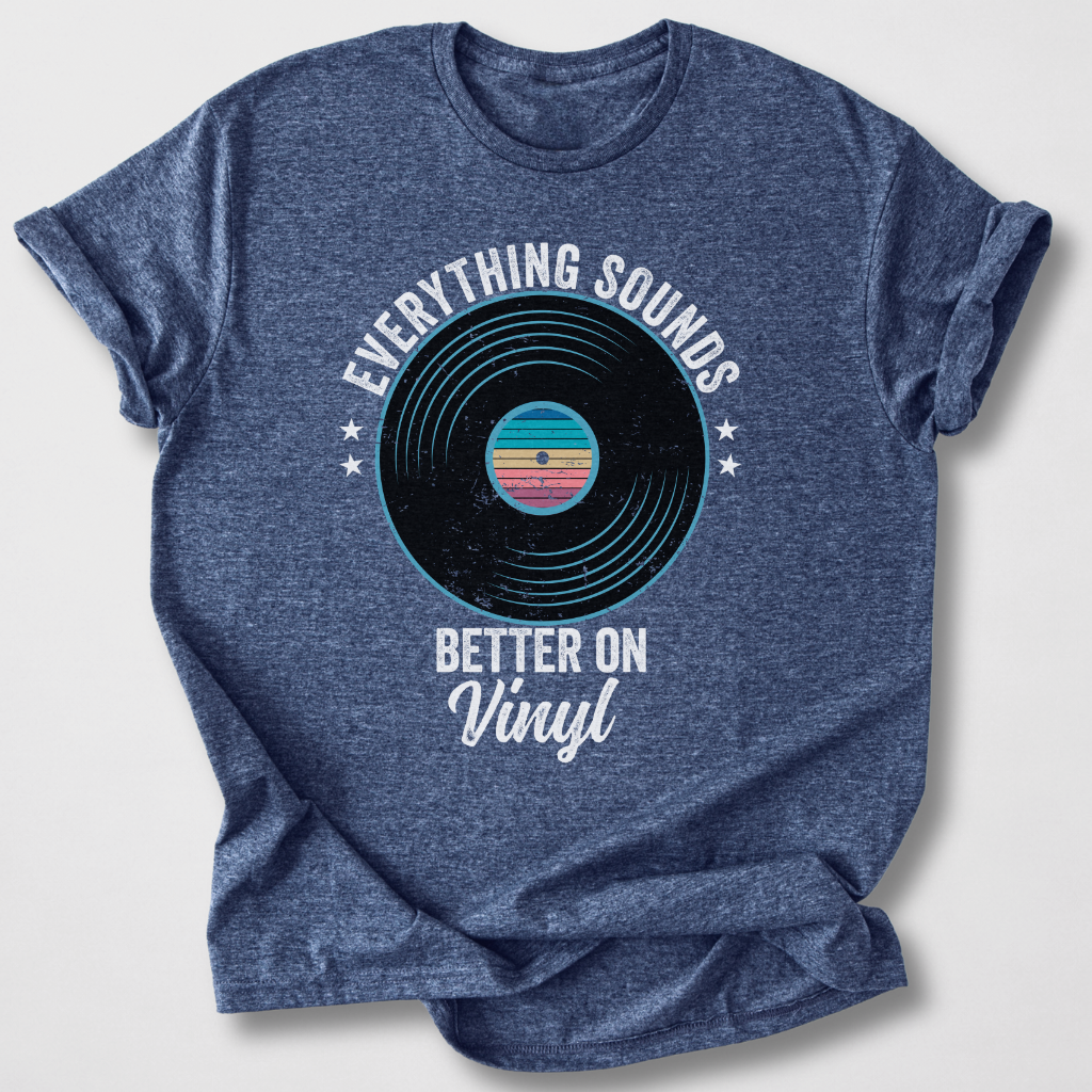Everything Better On Vinyl T-Shirt