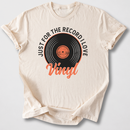 Just For The Record I Love Vinyl T-Shirt