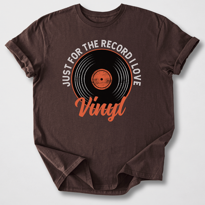 Just For The Record I Love Vinyl T-Shirt
