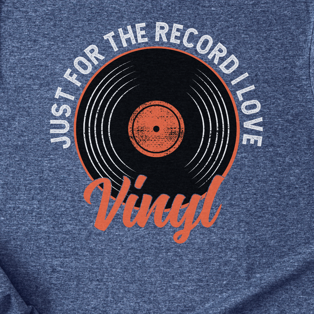 Just For The Record I Love Vinyl T-Shirt