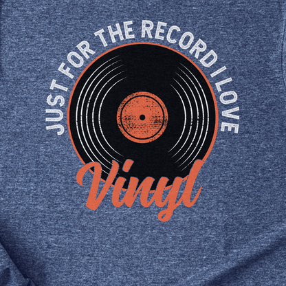 Just For The Record I Love Vinyl T-Shirt