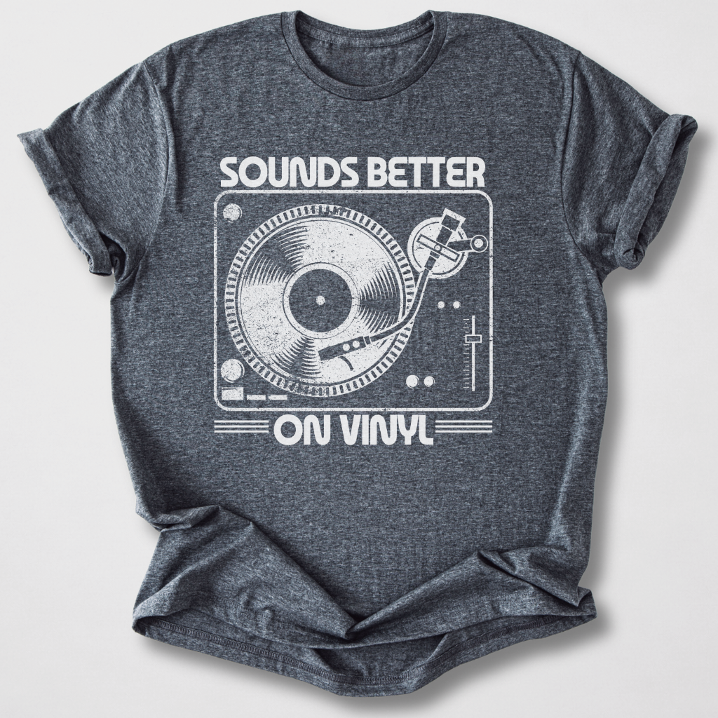 Sounds Better On Vinyl T-Shirt
