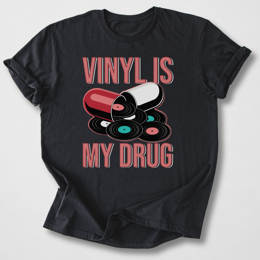 Vinyl Is My Drug T-Shirt