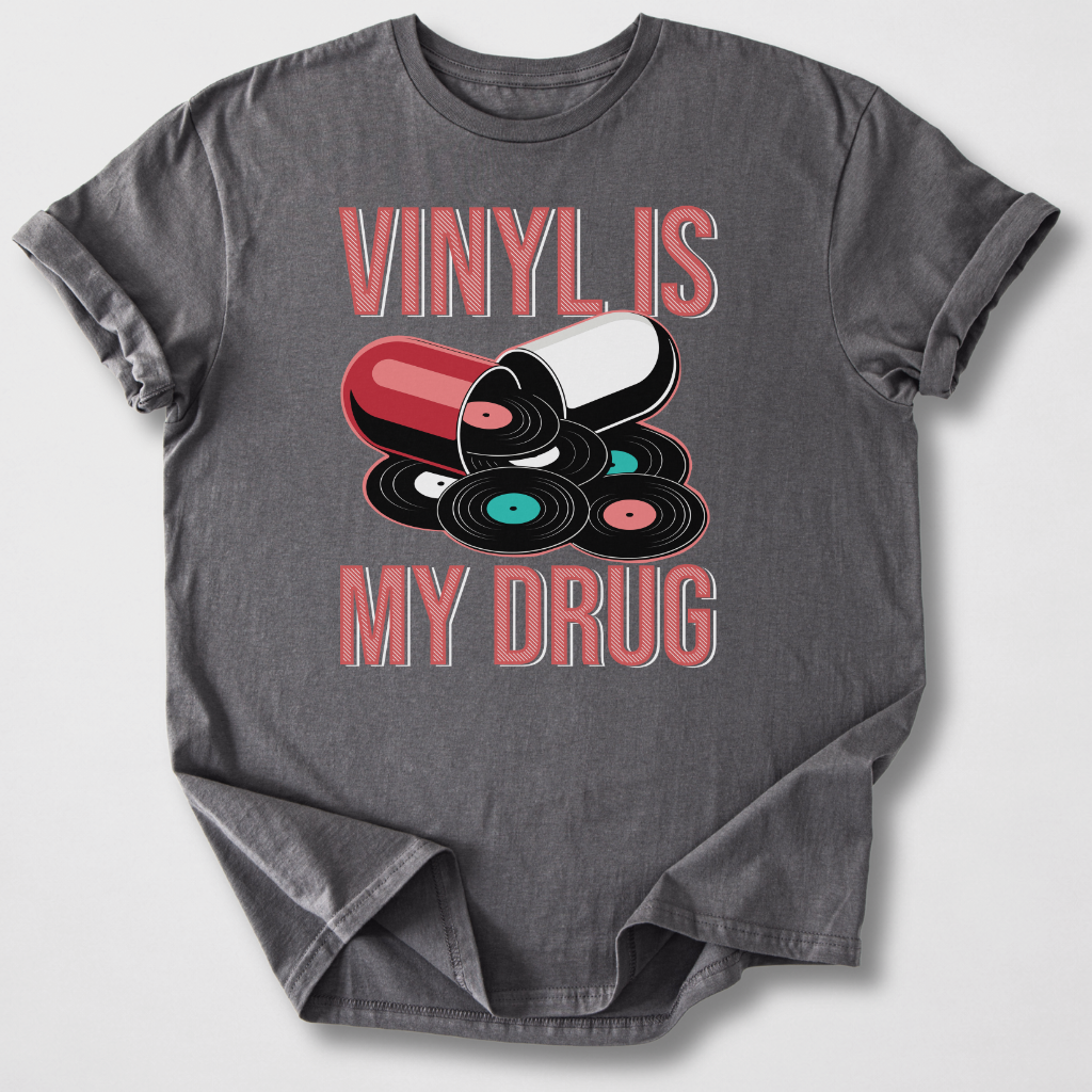 Vinyl Is My Drug T-Shirt