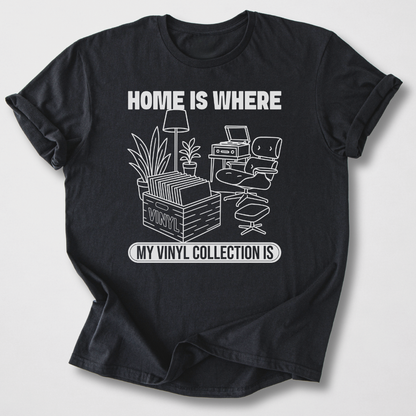 Home Is Where My Vinyl Is T-Shirt
