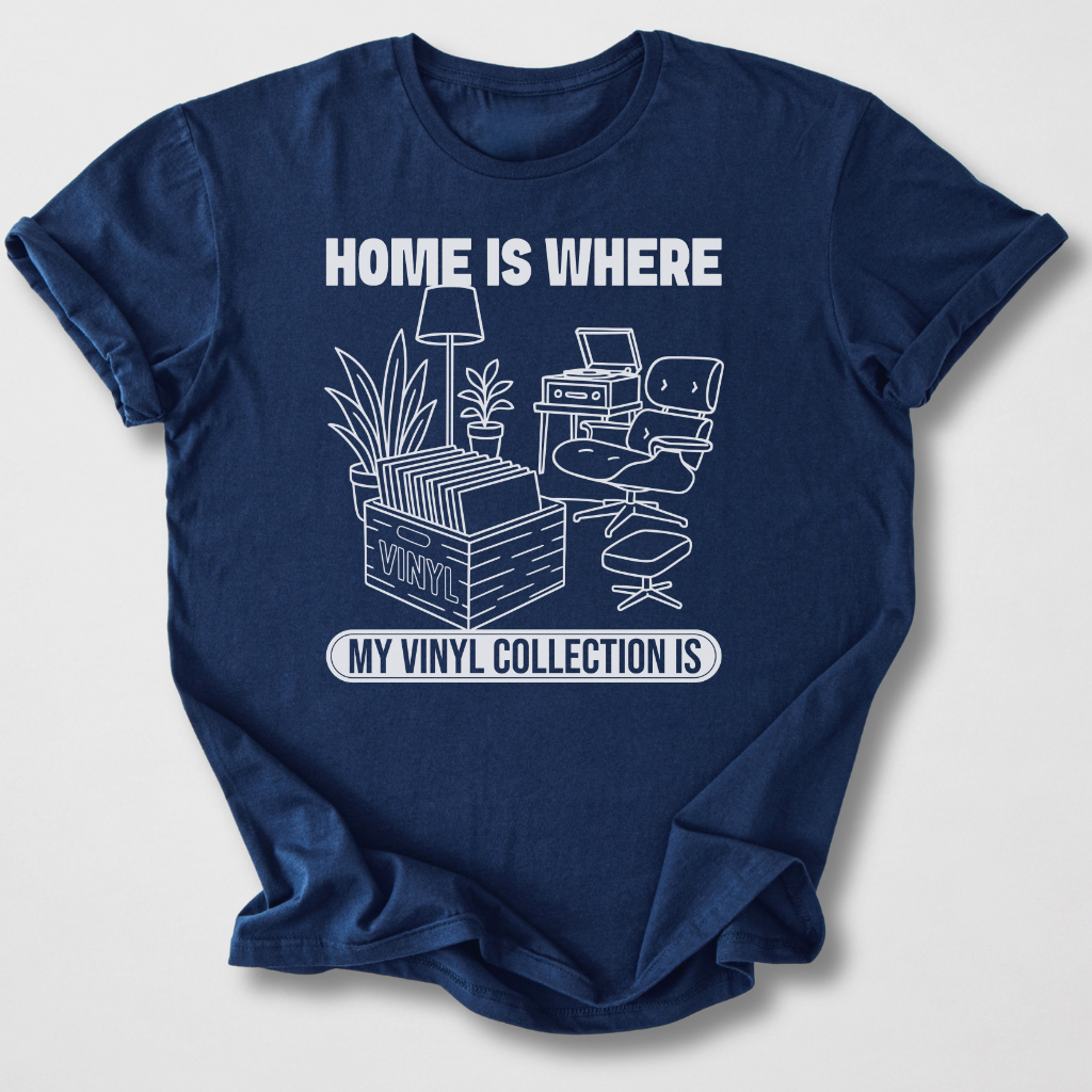 Home Is Where My Vinyl Is T-Shirt