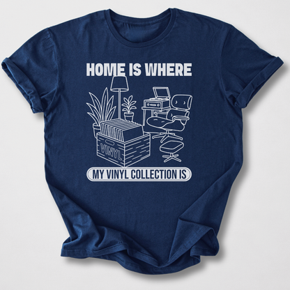 Home Is Where My Vinyl Is T-Shirt