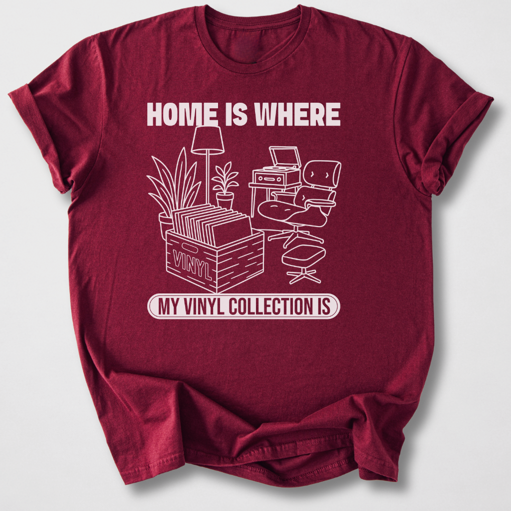 Home Is Where My Vinyl Is T-Shirt