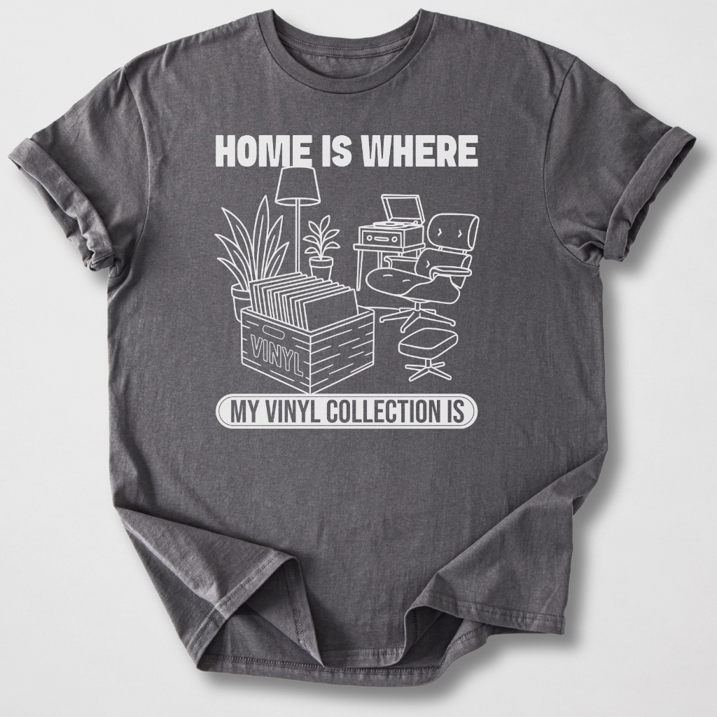 Home Is Where My Vinyl Is T-Shirt