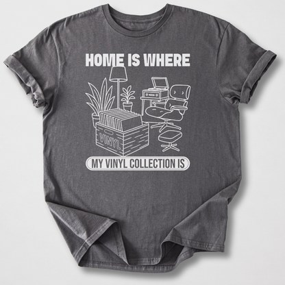 Home Is Where My Vinyl Is T-Shirt