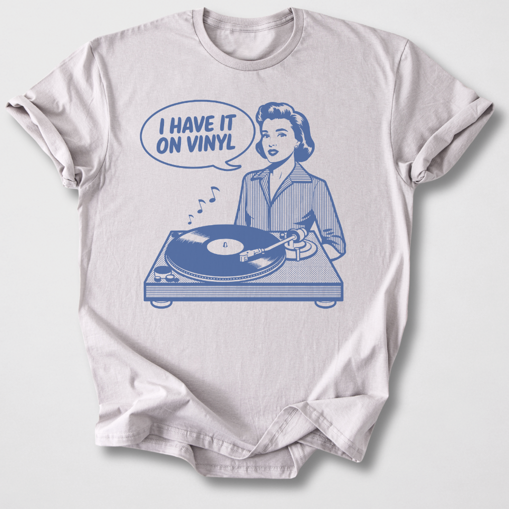 I Have It On Vinyl T-Shirt