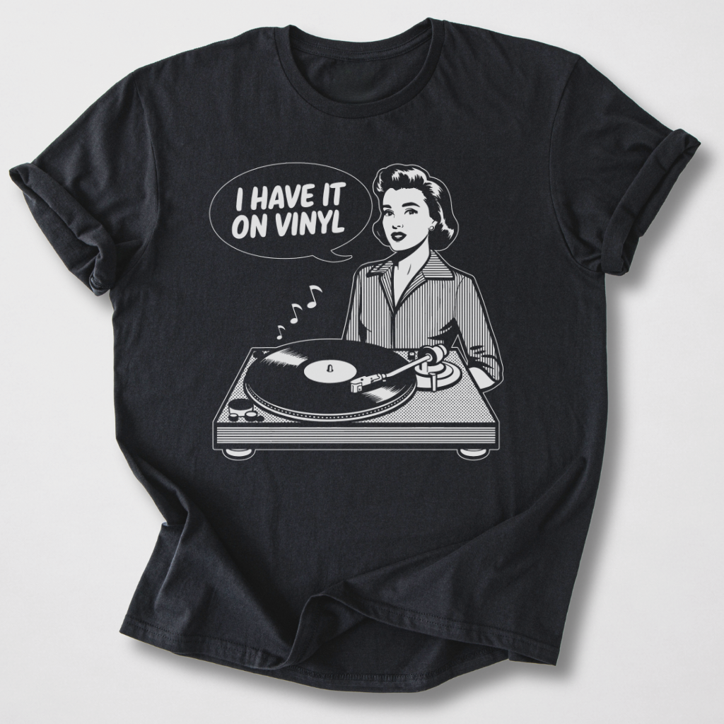I Have It On Vinyl T-Shirt