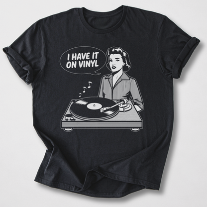 I Have It On Vinyl T-Shirt