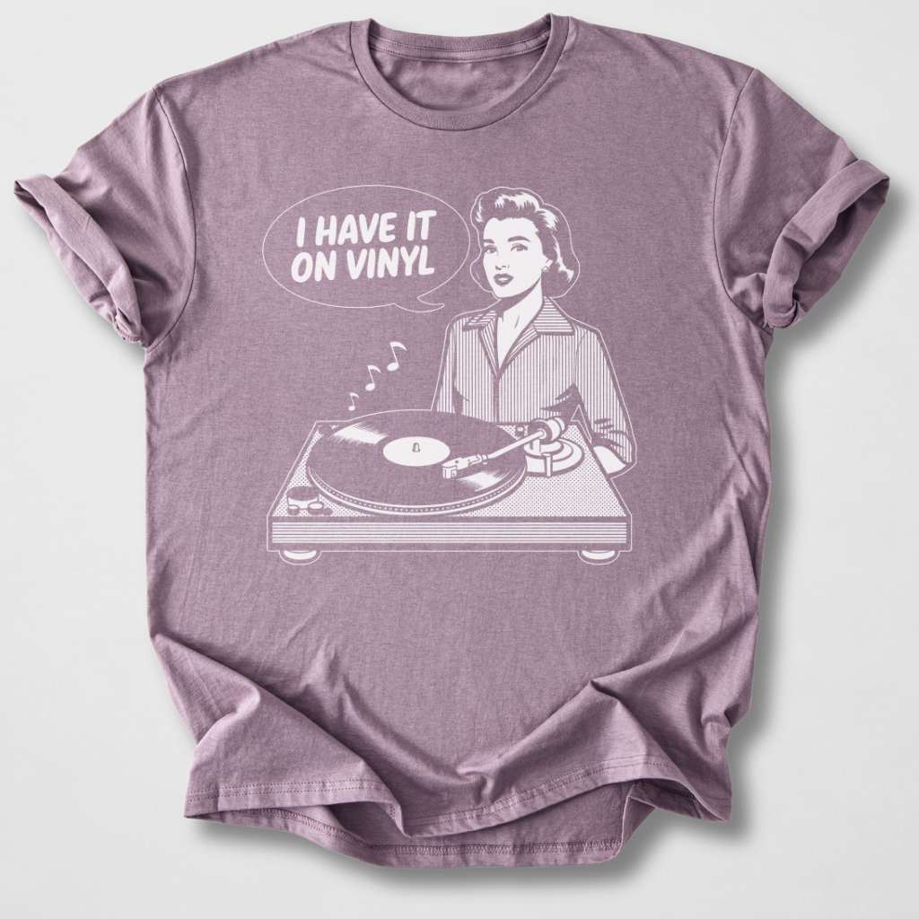 I Have It On Vinyl T-Shirt