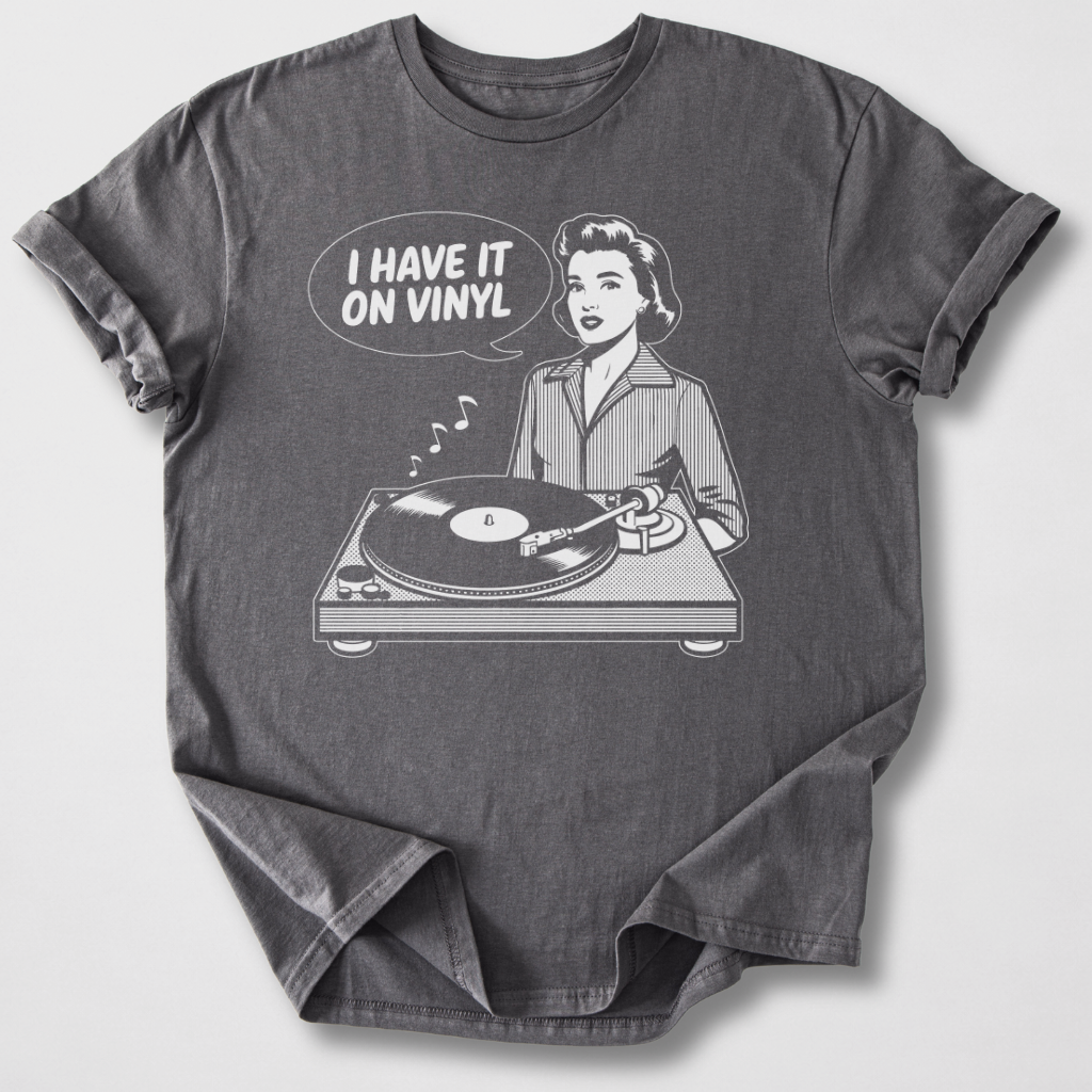 I Have It On Vinyl T-Shirt