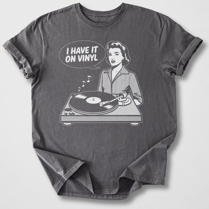 I Have It On Vinyl T-Shirt