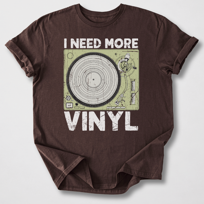 I Need More Vinyl T-Shirt