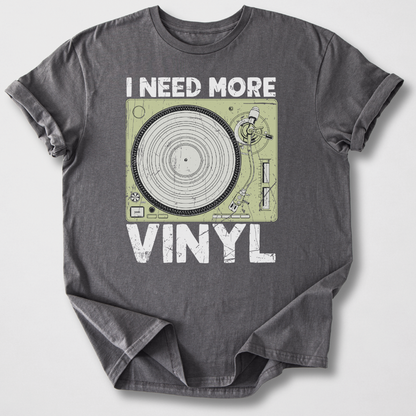 I Need More Vinyl T-Shirt