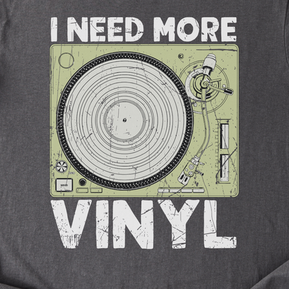 I Need More Vinyl T-Shirt