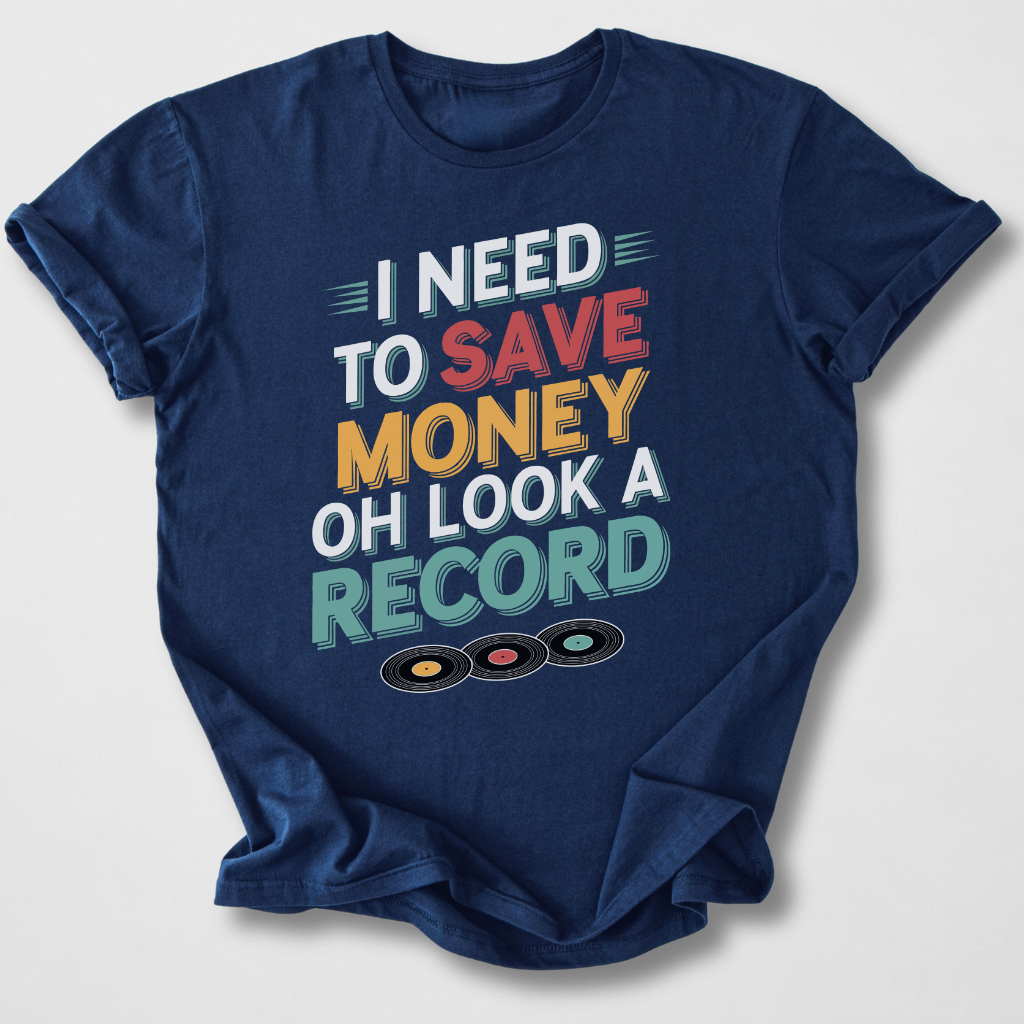 I Need To Save Money Vinyl T-Shirt