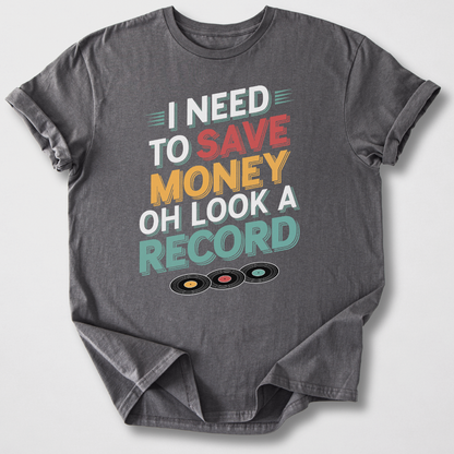 I Need To Save Money Vinyl T-Shirt