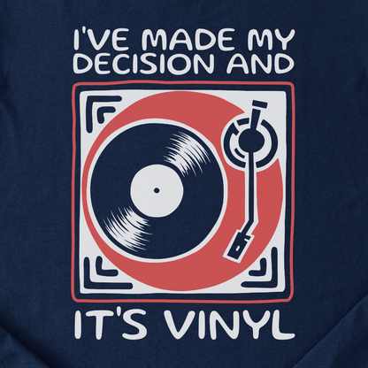 I've Made My Decision And It's Vinyl T-Shirt