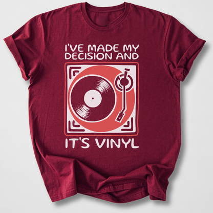 I've Made My Decision And It's Vinyl T-Shirt