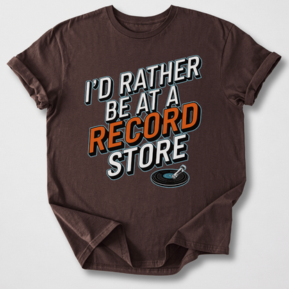 I'd Rather Be At A Record Store T-Shirt