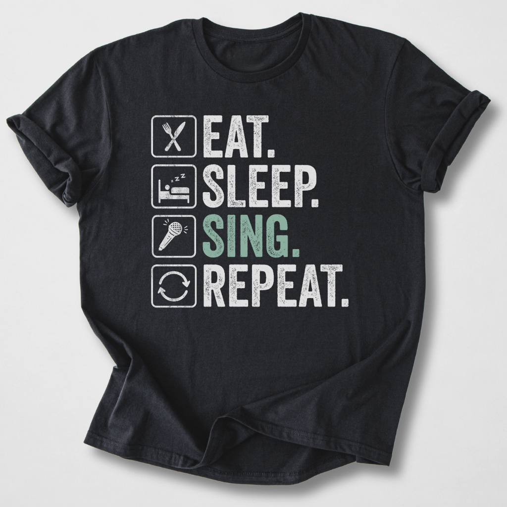 Eat Sleep Sing Repeat T-Shirt