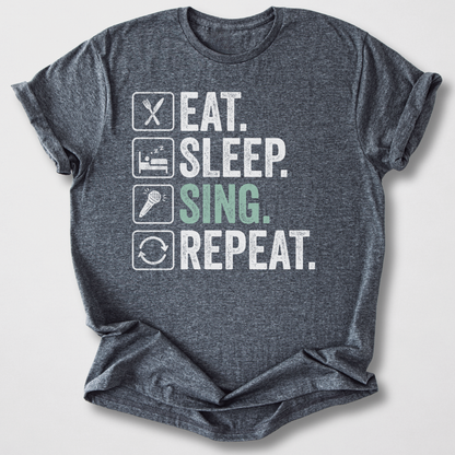 Eat Sleep Sing Repeat T-Shirt