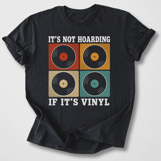 It's Not Hoarding If It's Vinyl T-Shirt