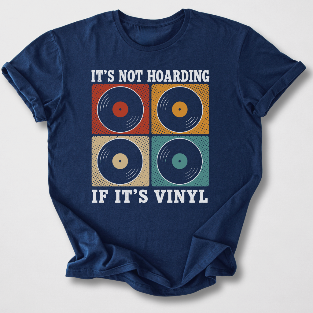It's Not Hoarding If It's Vinyl T-Shirt