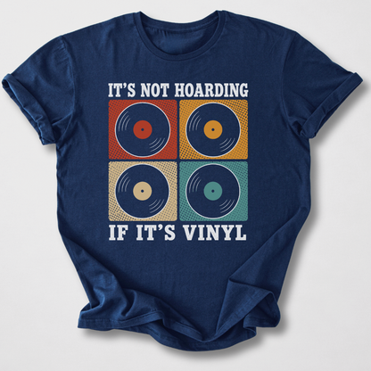 It's Not Hoarding If It's Vinyl T-Shirt