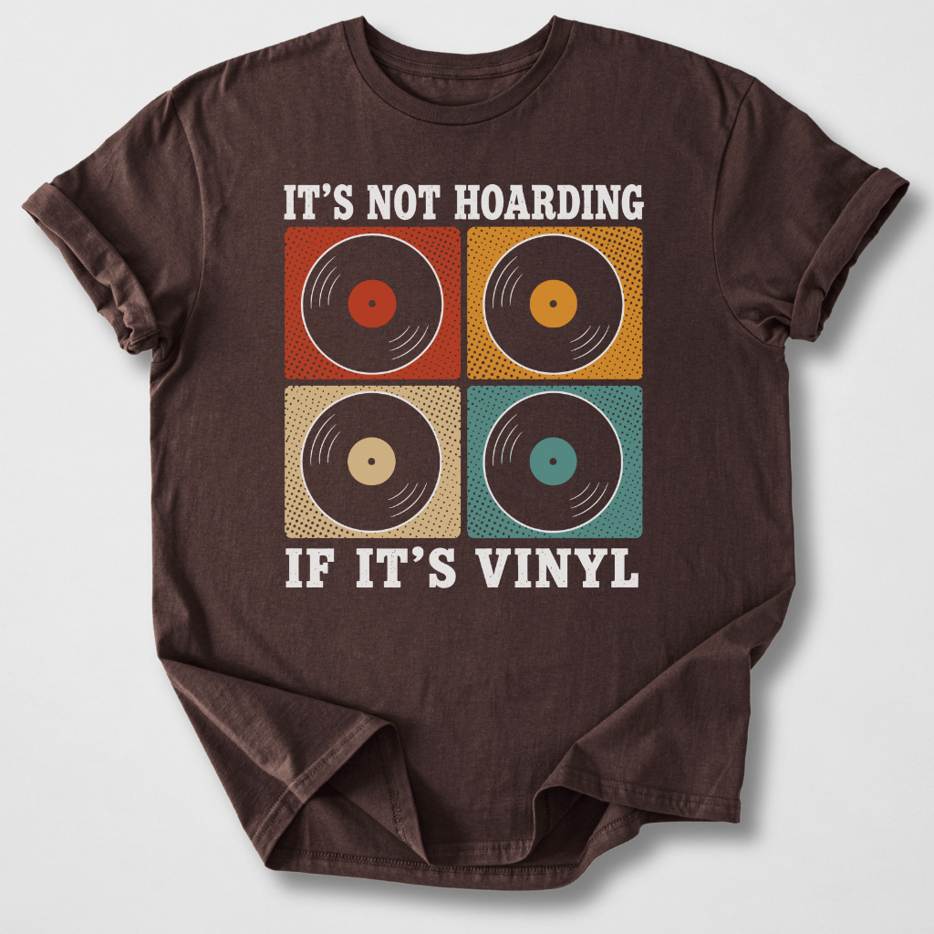 It's Not Hoarding If It's Vinyl T-Shirt