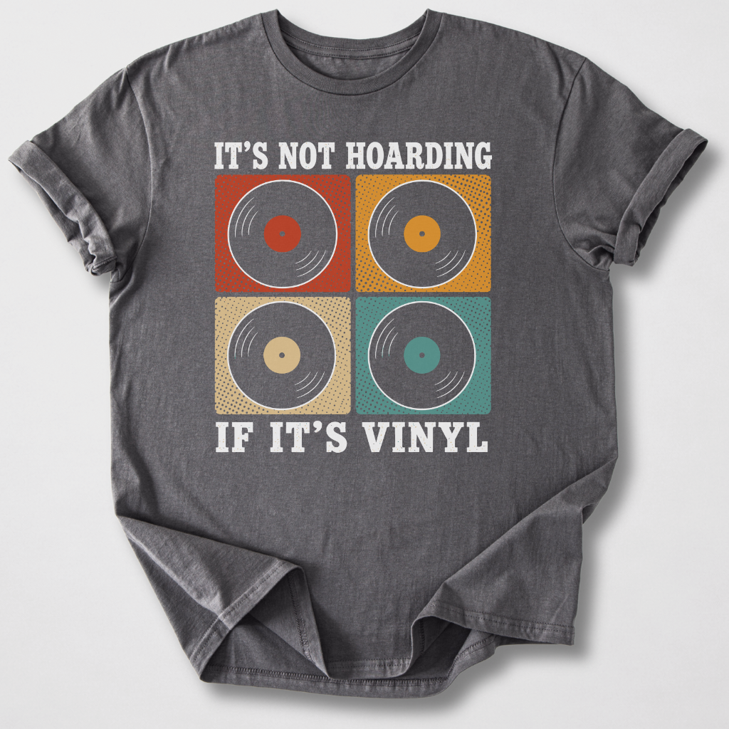 It's Not Hoarding If It's Vinyl T-Shirt